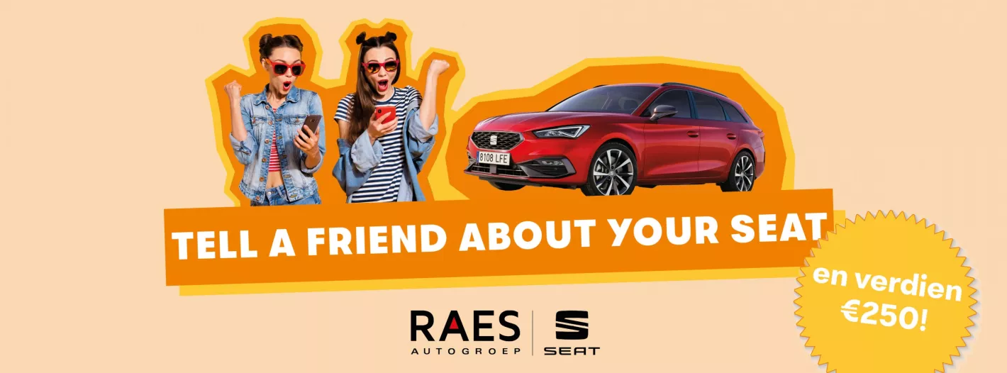 Tell a friend about your SEAT en verdien €250